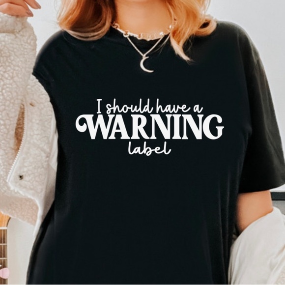 I should have a warning label Funny Graphic Shirt S-5X - Picture 7 of 9